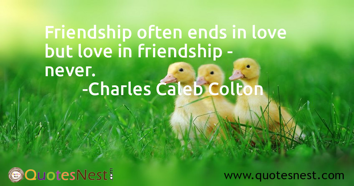 Friendship often ends in love but love in friendship - never.