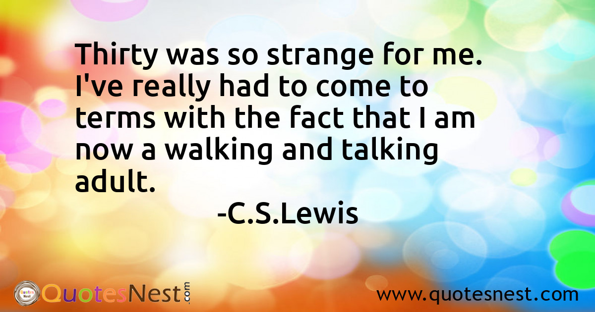 Thirty was so strange for me. I've really had to come to terms with the fact that I am now a walking and talking adult.