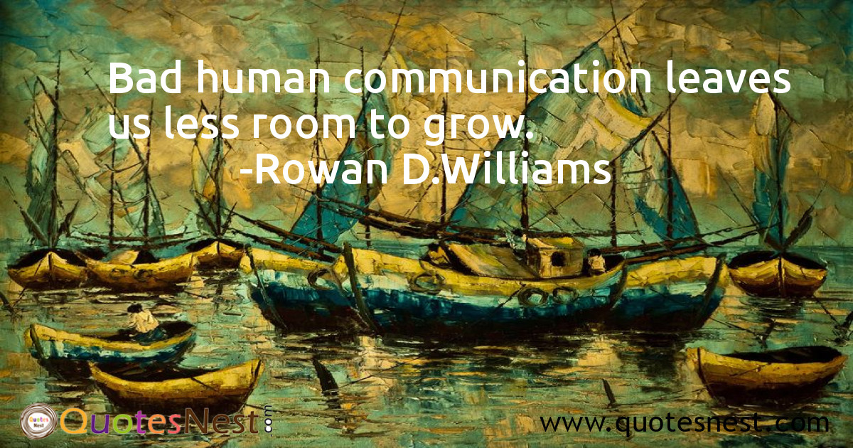 Bad human communication leaves us less room to grow.