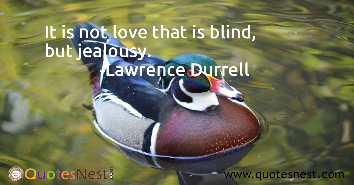 It is not love that is blind, but jealousy.