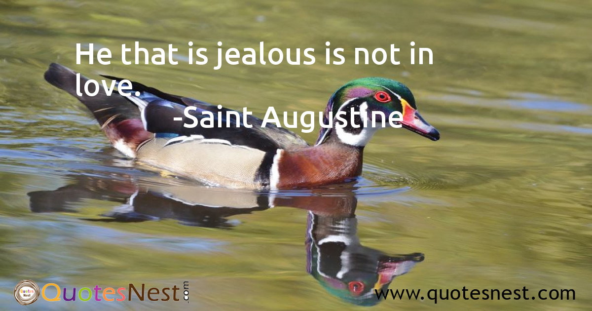 He that is jealous is not in love.