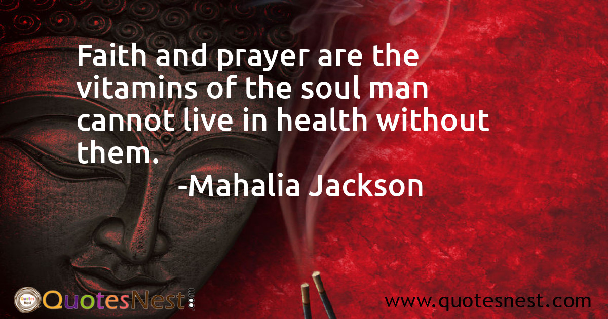 Faith and prayer are the vitamins of the soul man cannot live in health without them.