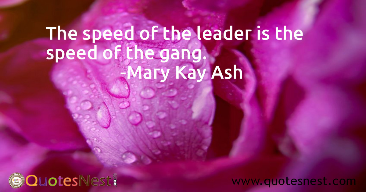 The speed of the leader is the speed of the gang.
