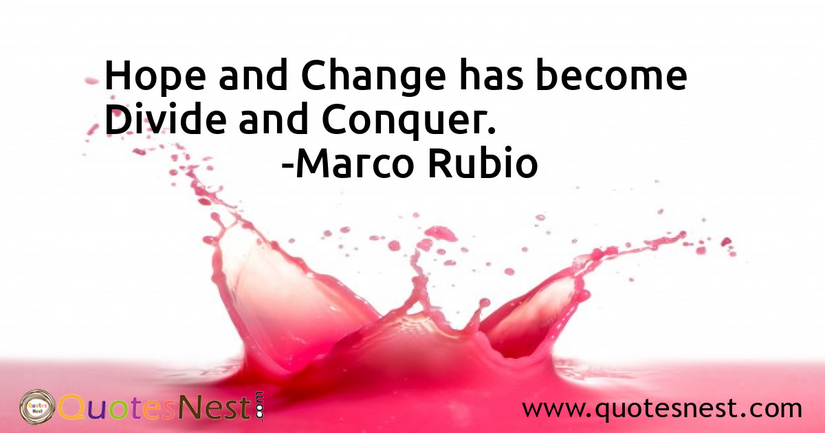 Hope and Change has become Divide and Conquer.