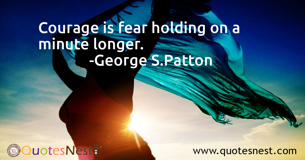 Courage is fear holding on a minute longer.