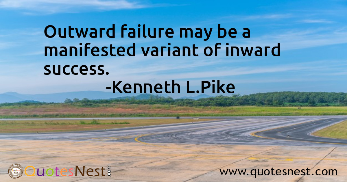 Outward failure may be a manifested variant of inward success.