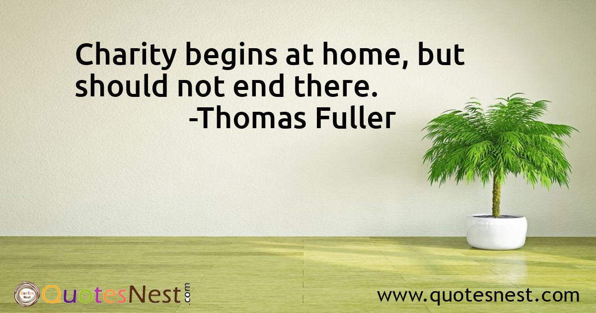 Charity begins at home, but should not end there.