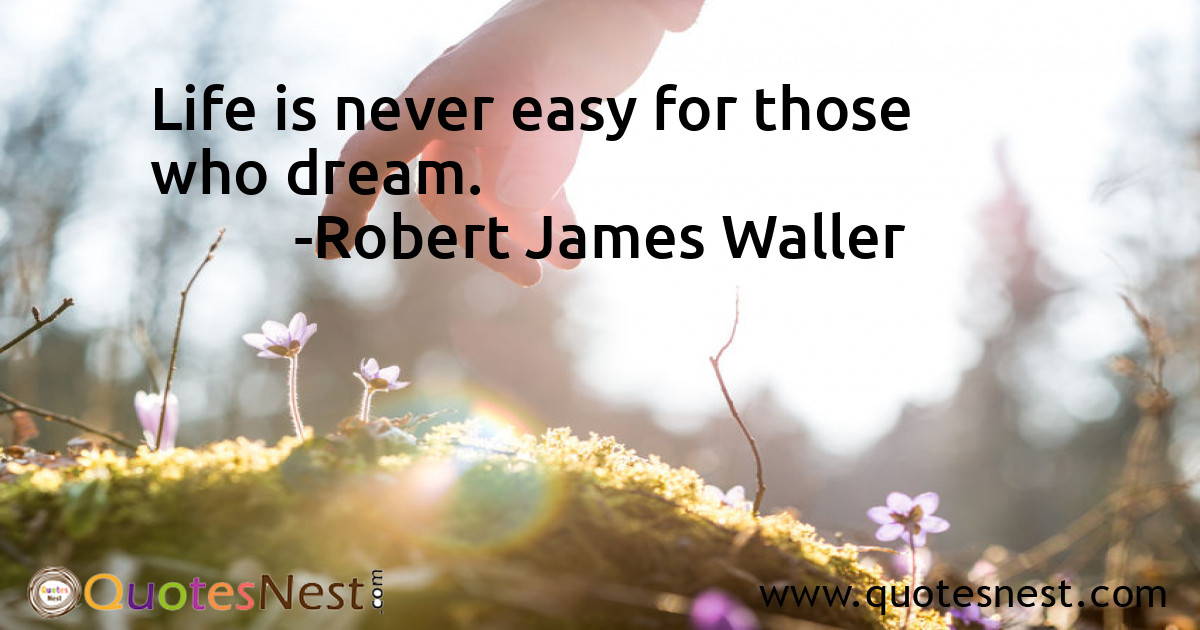 Life is never easy for those who dream.