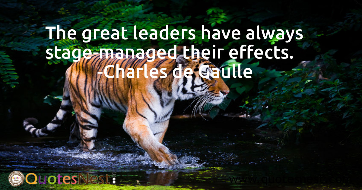 The great leaders have always stage-managed their effects.