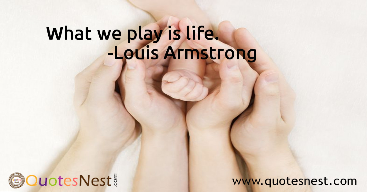 What we play is life.