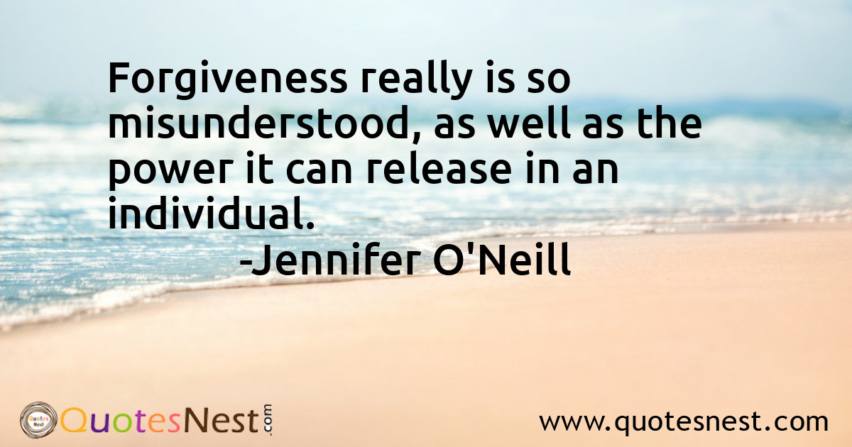 Forgiveness really is so misunderstood, as well as the power it can release in an individual.