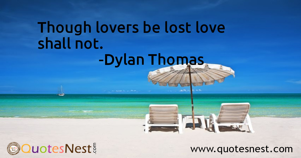 Though lovers be lost love shall not.