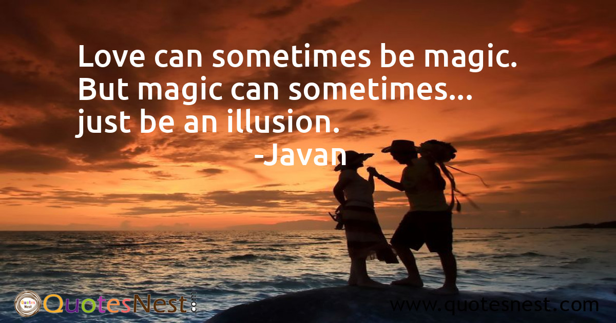 Love can sometimes be magic. But magic can sometimes... just be an illusion.