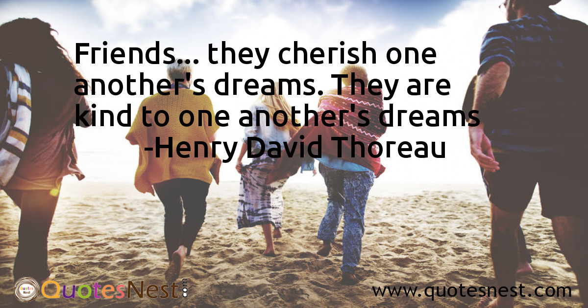 Henry David Thoreau - Friends they cherish one