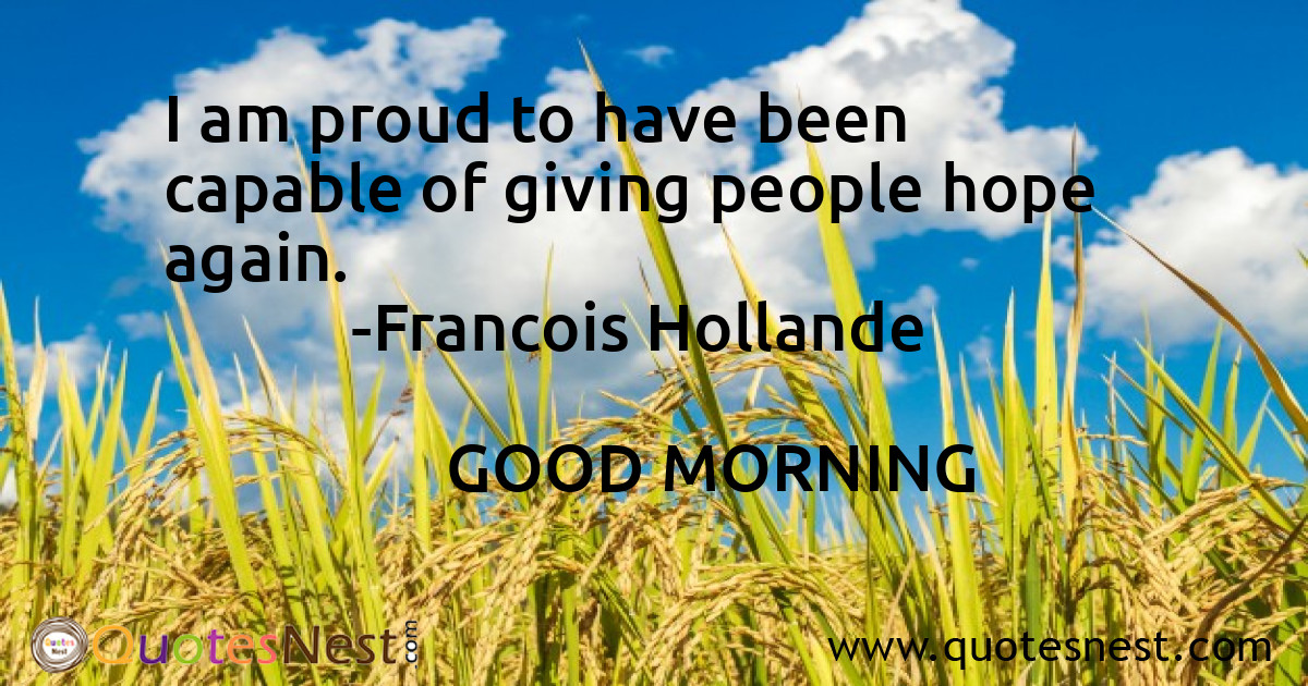 I am proud to have been capable of giving people hope again.