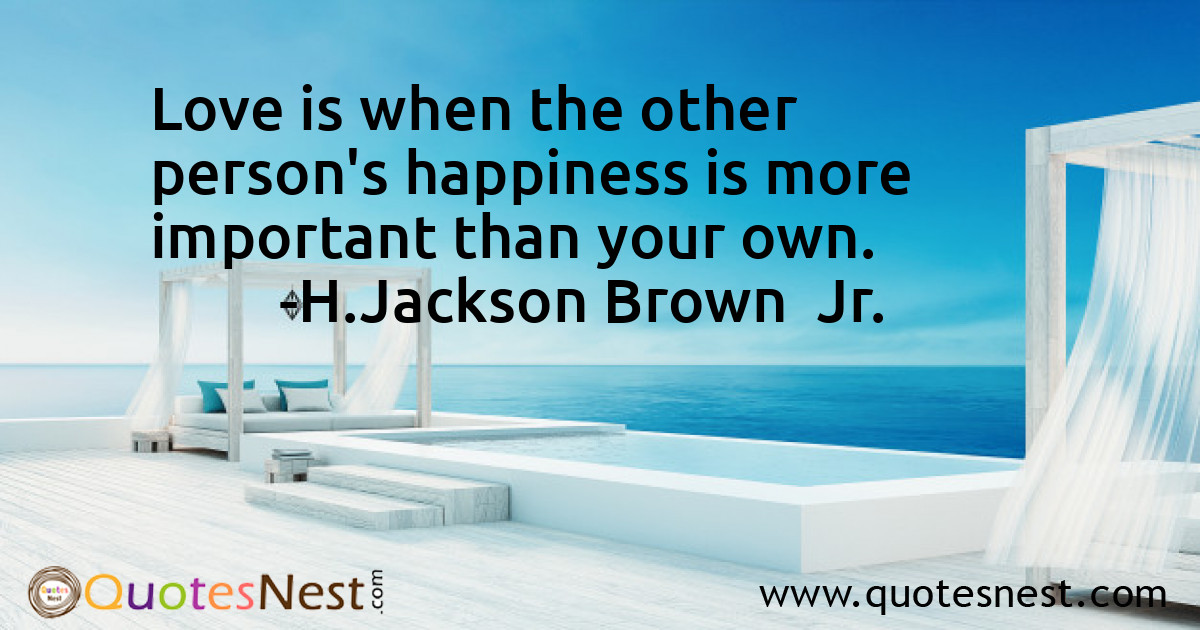 Love is when the other person's happiness is more important than your own.
