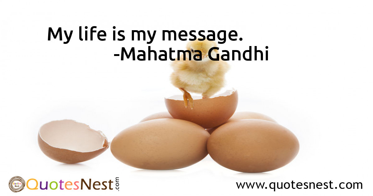 My life is my message.