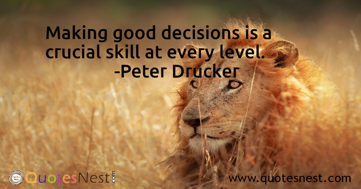 Making good decisions is a crucial skill at every level.