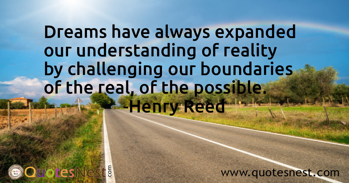 Dreams have always expanded our understanding of reality by challenging our boundaries of the real, of the possible.