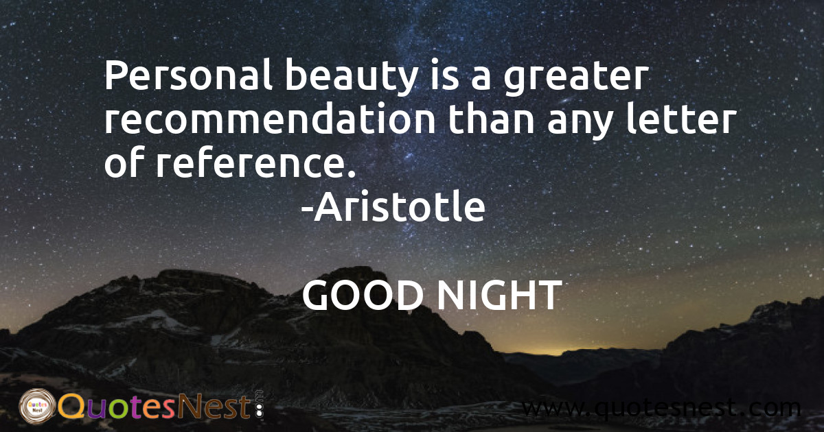 Personal beauty is a greater recommendation than any letter of reference.