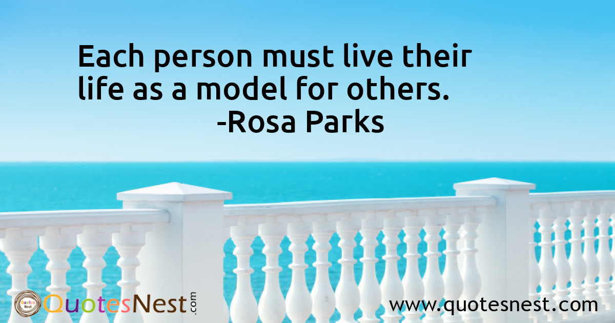 Each person must live their life as a model for others.