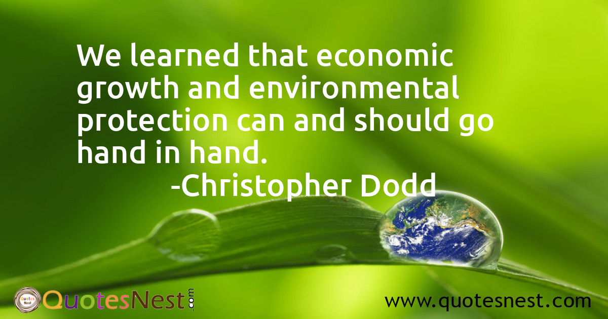 We learned that economic growth and environmental protection can and should go hand in hand.