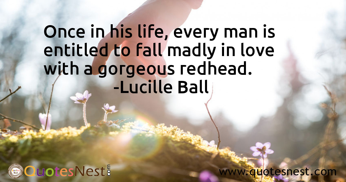 Once in his life, every man is entitled to fall madly in love with a gorgeous redhead.