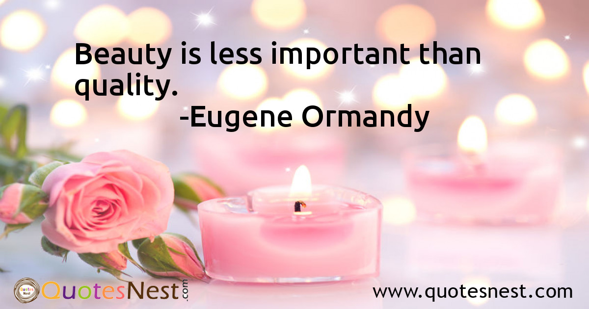 Beauty is less important than quality.