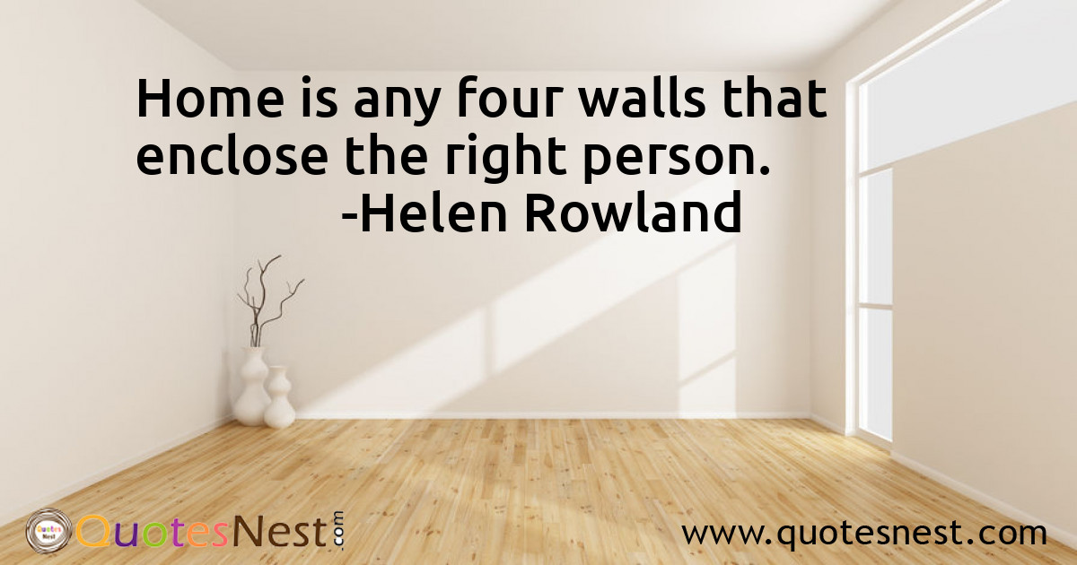 Home is any four walls that enclose the right person.