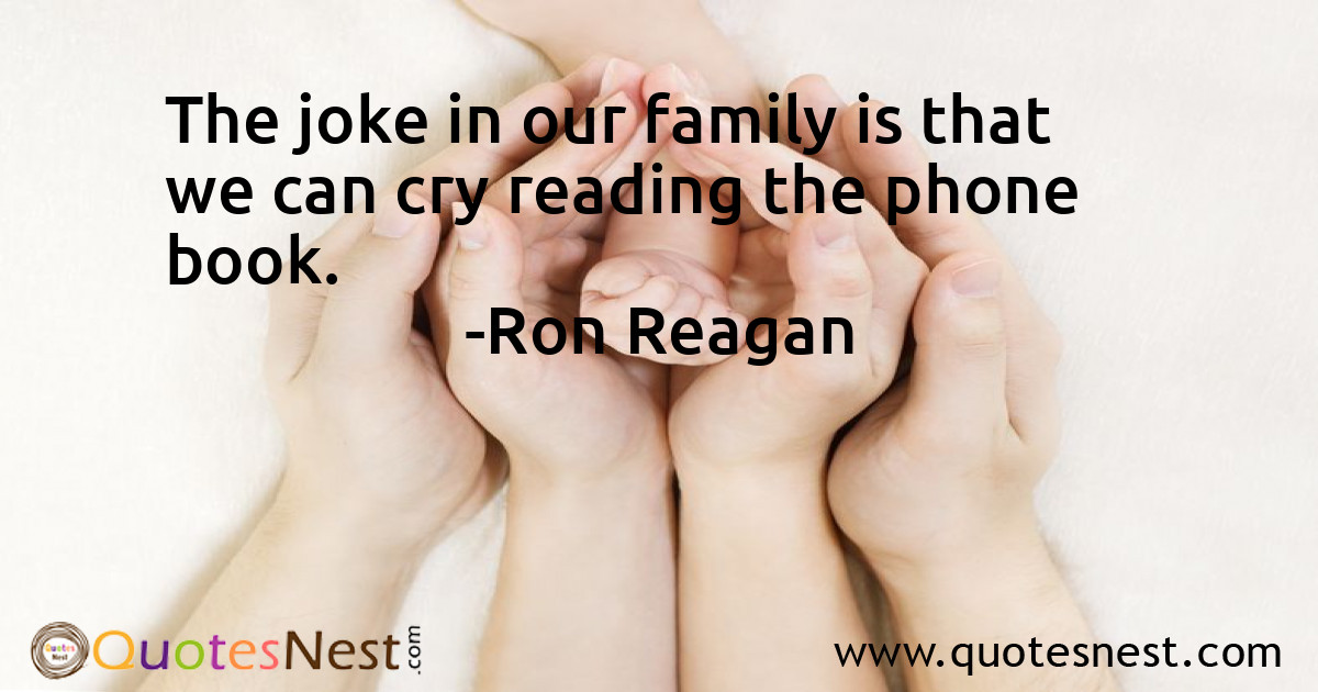 The joke in our family is that we can cry reading the phone book.