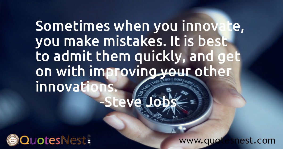 Sometimes when you innovate, you make mistakes. It is best to admit them quickly, and get on with improving your other innovations.