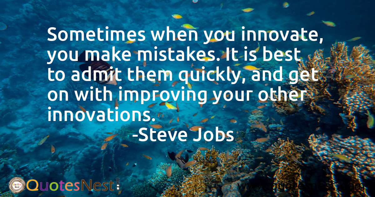Sometimes when you innovate, you make mistakes. It is best to admit them quickly, and get on with improving your other innovations.