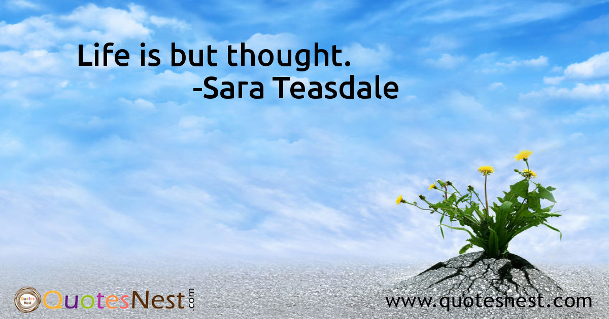 Life is but thought.